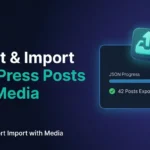 Export and Import WordPress Posts with Media – Complete Guide 2026
