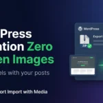 WordPress Export Import Plugin: 7 Powerful Reasons Ours Dominates the Competition
