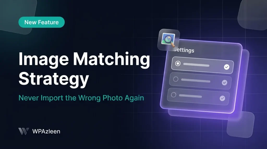 WordPress Image Matching Strategy: Stop 3 Import Bugs